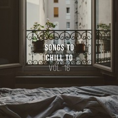 Mix: Songs To Chill To vol. 16