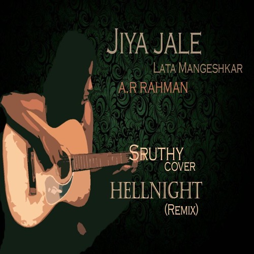 Sruthy Sasidhar - Jiya Jale(cover) Ft. Hellnight