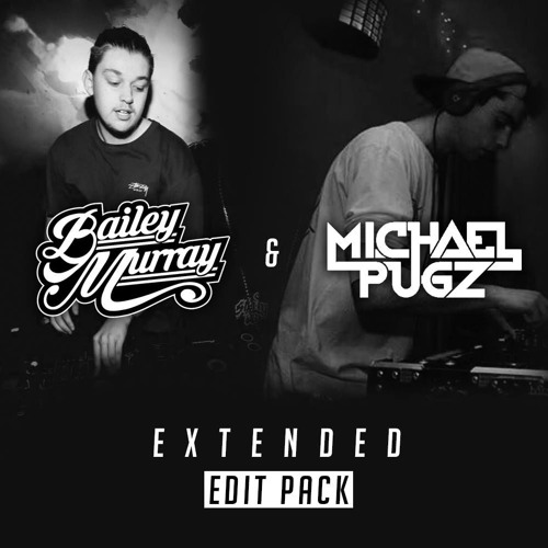 Michael Pugz & Bailey Murray Extended Edits Pack