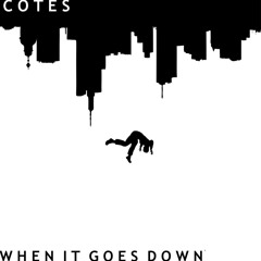 Cotes - When It Goes Down(Prod. Fuji)