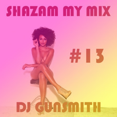 DJ Gunsmith - Shazam My Mix#13 (Gouyad)