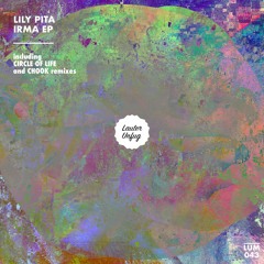 Lily Pita - Irma (Circle Of Life Remix) - Snippet