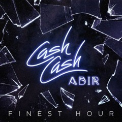 Cash Cash Ft Abir - Finest Hour (Roze Remix)