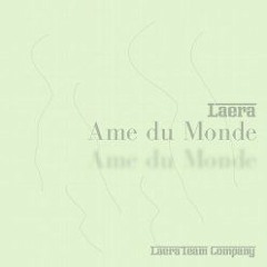 LAERA - AME DU MONDE