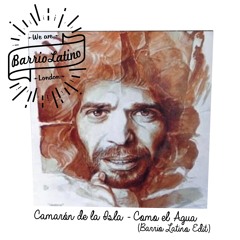 Camarón de la Isla - Como El Agua {Barrio Latino Edit} {free download}