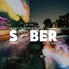 G-Eazy ft. Charlie Puth - Sober (Nomis Remix)