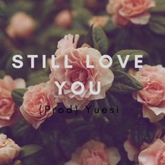 Still Love you (Prod Yuesi)