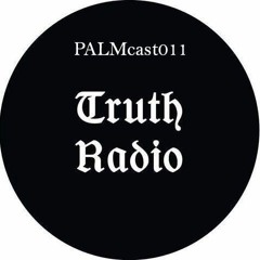 PALMcast011 - Truth Radio