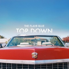 The Flavr Blue - Top Down Remix by Kossto 2k18