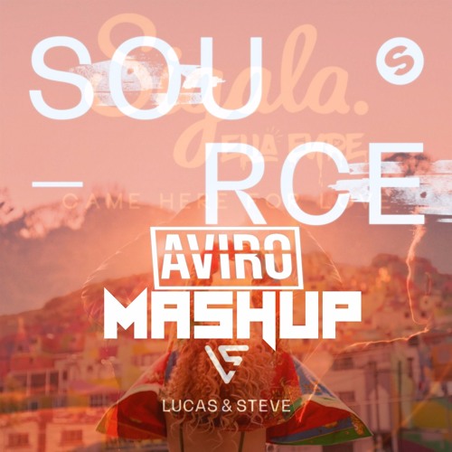 Lucas & Steve Vs. Sigala Ella Eyre - Source Vs. Came Here For Love (AVIRO MASHUP)