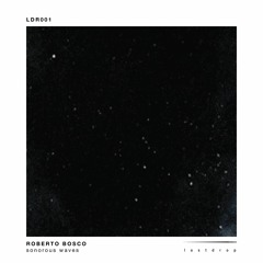 Roberto Bosco - Sonorous Waves Part 2 | LDR001