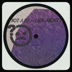 Not A Dj - Talk About..