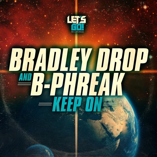 BRADLEY DROP & B-PHREAK_KEEP ON/ LET'S GO! REC.