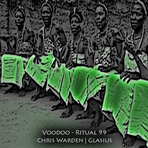 Chris Warden | Glasius -- Voodoo - Ritual 99 @ Fnoob - Techno Radio