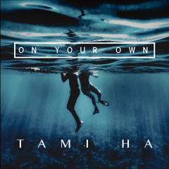 Tami Ha - On Your Own (Original Mix)