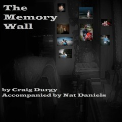The Memory Wall (accompanied by Nat Daniels) by Craig Durgy