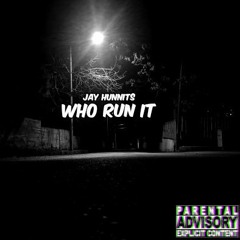 Jay Hunnits - Who run it freestyle