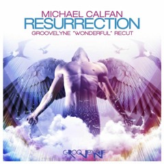 Michael Calfan - Resurrection (Groovelyne Wonderful Re_cut)★ PREV ★
