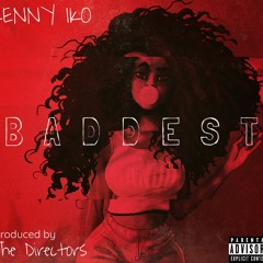 Baddest By. Kenny Iko