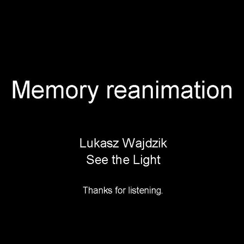 Stream Memory reanimation by lukaszwajdzik Listen online for free on