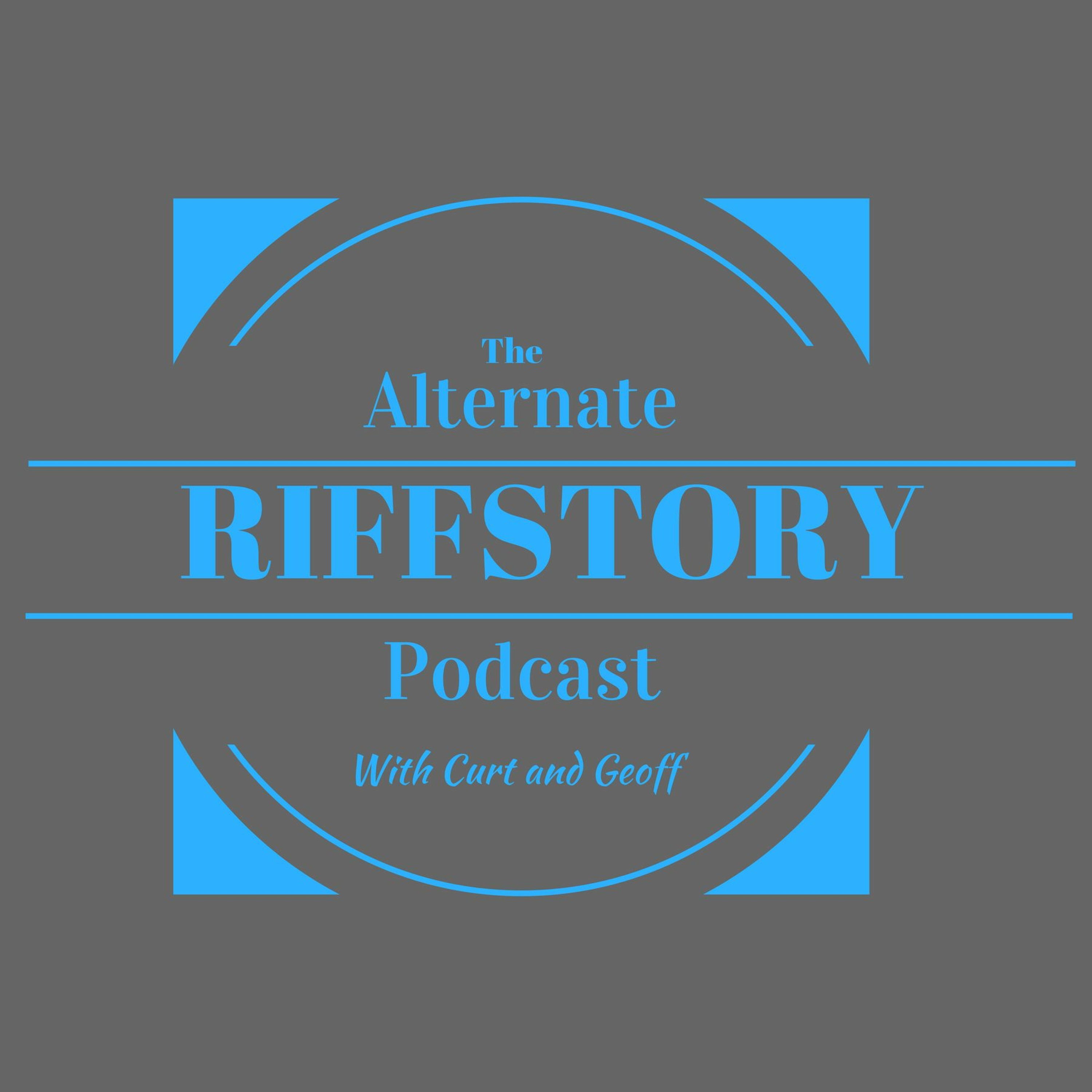 The Alternate Riffstory Podcast