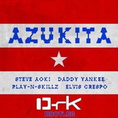 Azukita ( D-RK Remix)- Steve Aoki & Daddy Yankee & Elvis Crespo