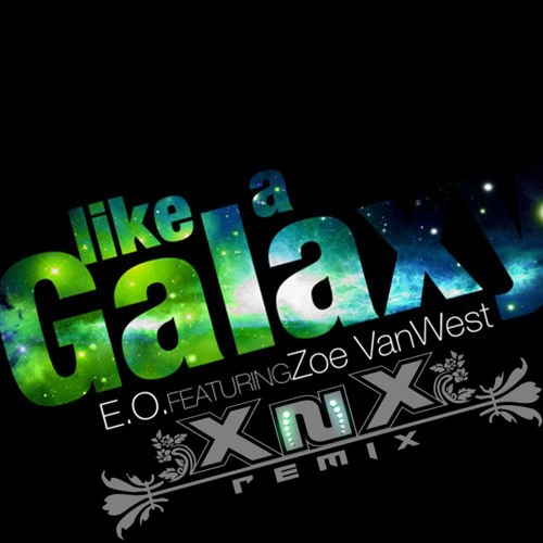 ElectronicOtaku Ft. Zoe VanWest - Like A Galaxy (X-NiiX Remix)