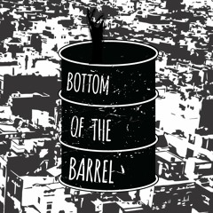 Bottom of the barrel
