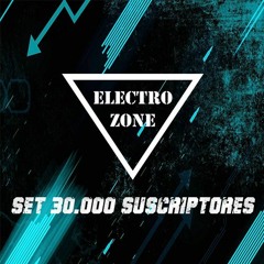 SET 30K SUSCRIPTORES - ELECTRO ZONE [TRACKS FREE]