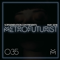 The Metrofuturist Playlist 035 - May 2018