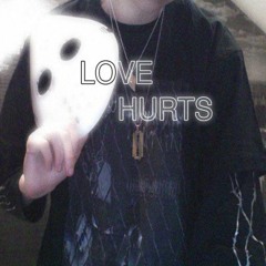 LOVE HURTS (PROD. XANAX)