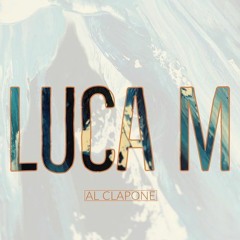 Luca M - Al Clapone (original Mix)