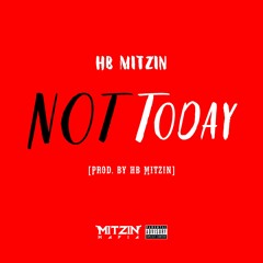 HB Mitzin - Not Today [Prod. By HB Mitzin]