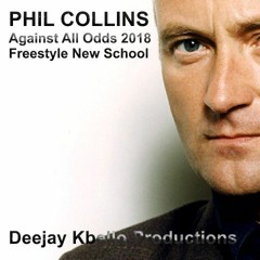 Phil Collins - Against All Odds 2018 (Freestyle Video) Deejay Kbello