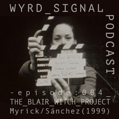 episode 004_THE_BLAIR_WITCH_PROJECT Myrick/Sanchez(1999)