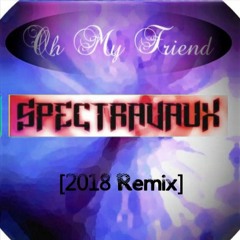 Oh My Friend (2018 DJFH Remix)