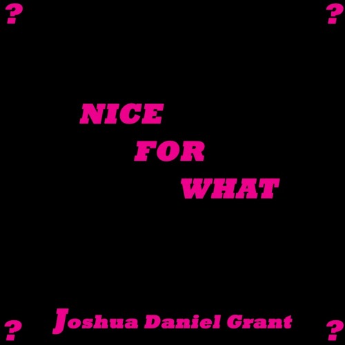 Nice For What