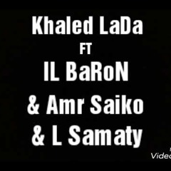و انا | Khaled LaDa FT IL BaRoN & Amr Saiko & L SaMaTy