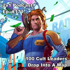 Ep. #171 - 100 Cult Leaders Drop Into A Map