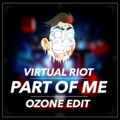 Virtual Riot — Part Of Me (Owne Edit)