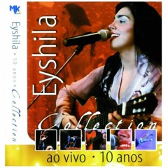 Vou glorificar - Eyshila - 10 anos - Ao vivo