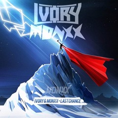 MONXX & IVORY - LAST CHANCE (CHWDR Remix)