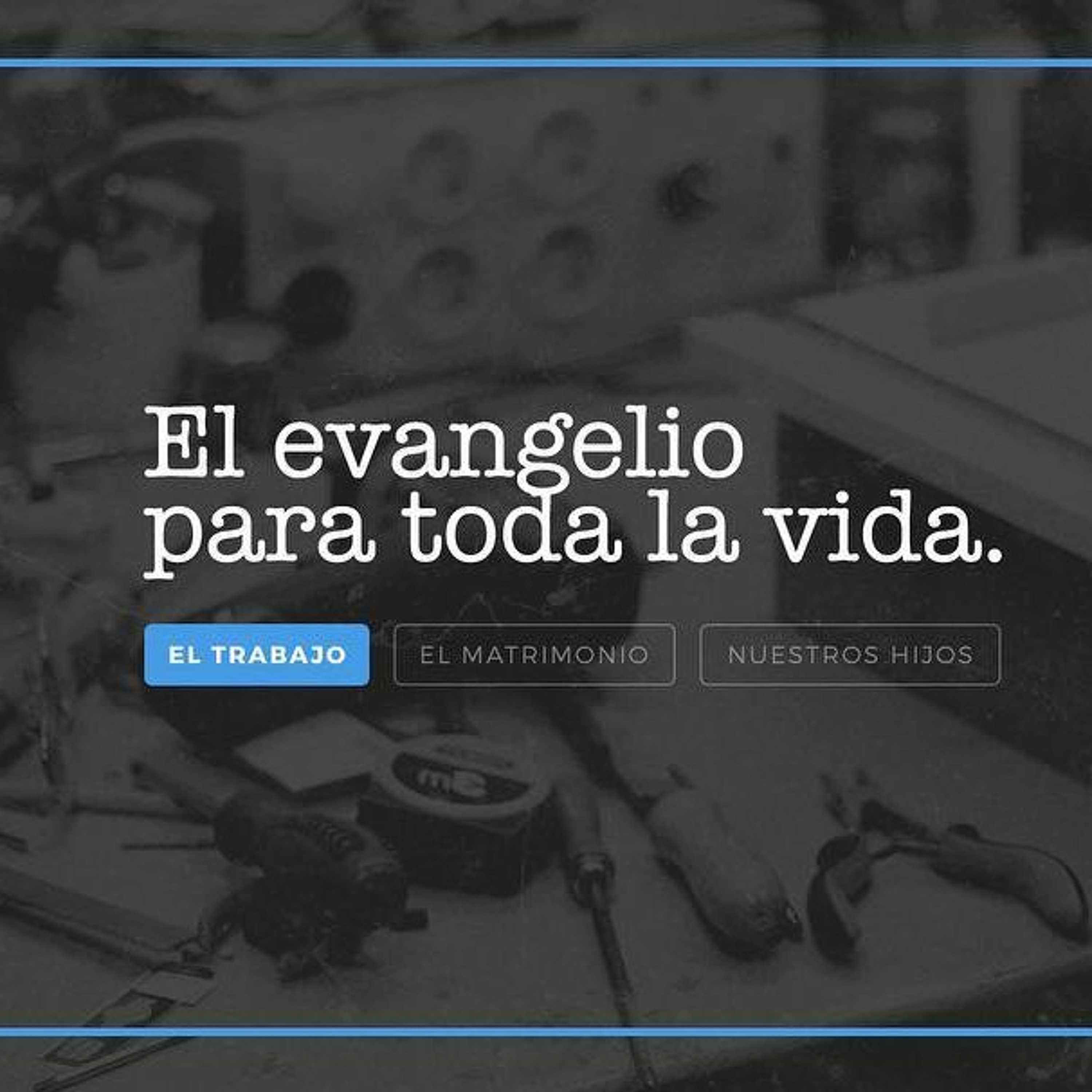 El Evangelio para la Vida- El Trabajo