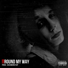 Round My Way (Prod. CashMoneyAp)
