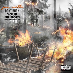 Don't Burn Your Bridges (Prod. By Capital 1ne)