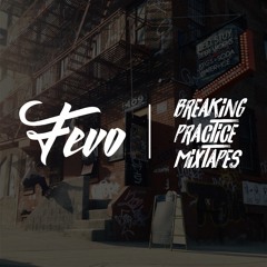 Fevo's | Breaking Practice Mixtapes
