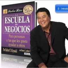 LA ESCUELA DE NEGOCIOS - ROBERT KIYOSAKI - EXT 334