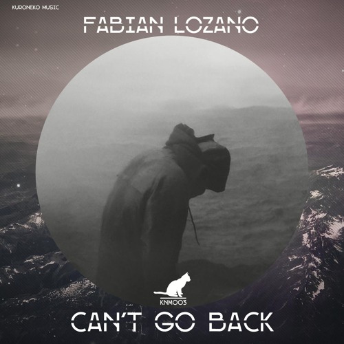 KNM003 Fabian Lozano - Can't Go Back (Original Mix)