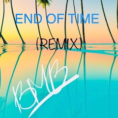 End Of Time - BMB [REMIX] (Prod.BMB)