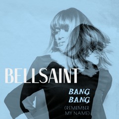 BELLSAINT - Bang Bang (Remember My Name)